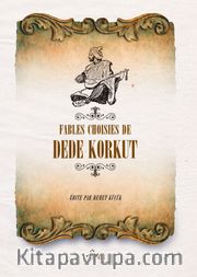 Fables Choısıses de Dede Korkut (Fransızca Seçme Hikayeler  Dede Korkut)