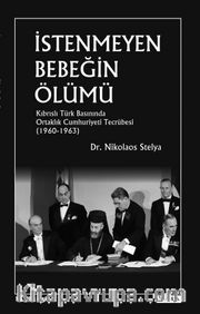 İstenmeyen Bebeğin Ölümü <br /> Kıbrıslı Türk Basınında Ortaklık Cumhuriyeti Tecrübesi  (1960-1963)