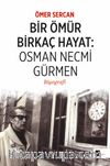 Bir Ömür Birkaç Hayat:  Osman Necmi Gürmen