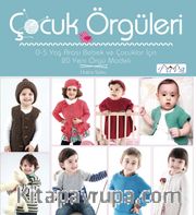 Çocuk Örgüleri (0-5 Yaş Arası Bebek ve Çocuklar İçin 20 Yeni Örgü Modeli)