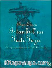 İstanbul'un Tadı Tuzu <br /> Saray Sofralarından Sokak Yemeklerine