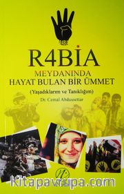 Rabia Meydanında Hayat Bulan Bir Ümmet (Yaşadıklarım ve Tanıklığım)