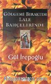Gölgemi Bıraktım Lale Bahçelerinde