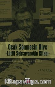 Ocak Sönmesin Diye (Lütfü Şehsuvaroğlu Kitabı)