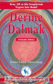 Derine Dalmak <br /> Birey, Çift ve Aile Terapilerinde Virginia Satir Modeli
