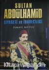 Sultan Abdülhamid Siyaseti Ve İdareciliği