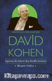 Sigortacılığın Duayeni David Kohen <br /> Sigortacı Bir Ailenin Beş Nesillik Serüveni