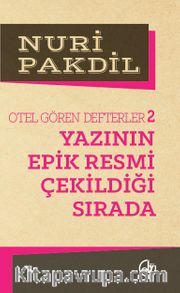 Yazının Epik Resmi Çekildiği Sırada 2/Otel Gören Defterler