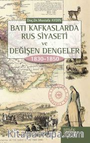 Batı Kafkaslarda Rus Siyaseti ve Değişen Dengeler (1830-1850)