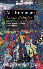 Aile Kurumuna Farklı Bakışlar