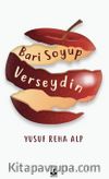 Bari Soyup Verseydin