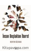 İnsan Boşluktan İbaret