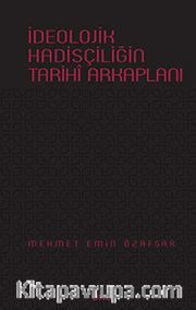 İdeolojik Hadisçiliğin Tarihi Arkaplanı