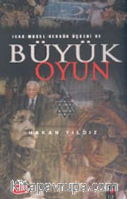Büyük Oyun : Irak Musul Kerkük Üçgeni