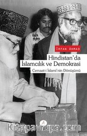 Hindistan'da İslamcılık ve Demokrasi <br /> Cemaat-i İslami'nin Dönüşümü