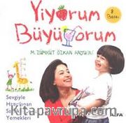 Yiyorum Büyüyorum/Sevgiyle Hazırlanan Sağlıklı Çocuk Yemekleri