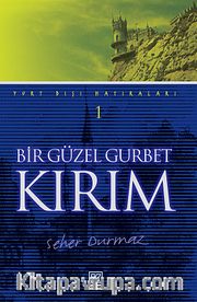 Bir Güzel Gurbet Kırım / Yurt Dışı Hatıraları 1