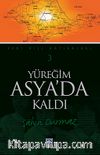 Yüreğim Asya'da Kaldı / Yurt Dışı Hatıraları 3