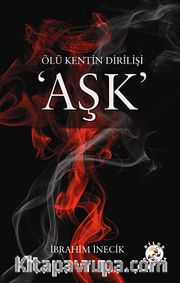 Aşk <br /> Ölü Kentin Dirilişi