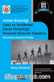 2015 Adalet Bakanlığı Ceza ve Tevkifevleri Genel Müdürlüğü Personeli Görevde Yükselme Sınavlarına Hazırlık Konu Anlatımlı El Kitabı 