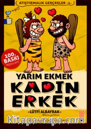 Yarım Ekmek, Kadın Erkek / Atıştırmalık Gerçekler