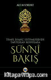 Temel İnanç Sistemlerinde Tartışılan Konulara Sünni Bakış