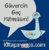 Güvercin Geç Yatmasın!