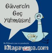 Güvercin Geç Yatmasın!