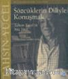 Sözcüklerin Diliyle Konuşmak Tahsin Yücel İle Yüz Yüze