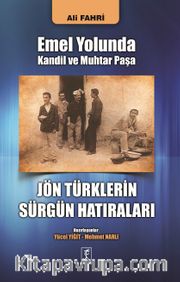 Emel Yolunda Kandil ve Muhtar Paşa Jön Türklerin Sürgün Hatıraları