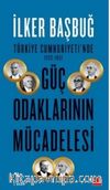 Güç Odaklarının Mücadelesi & Türkiye Cumhuriyeti’nde (1923-1961)