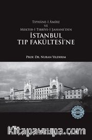 Tıphane-i Amire ve Mekteb-i Tıbbiye-i Şahane’den İstanbul Tıp Fakültesi’ne