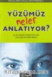 Yüzümüz Neler Anlatıyor?