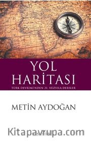 Yol Haritası  Türk Devrimi’nden 21. Yüzyıla Dersler