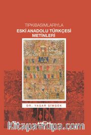 Tıpkıbasımlarıyla Eski Anadolu Türkçesi Metinleri
