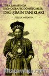 Değişimin Tanıkları -  Türk Sanatında İkonografik Dönüşümler