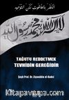 Tağutu Reddetmek Tevhidin Gereğidir