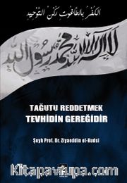 Tağutu Reddetmek Tevhidin Gereğidir