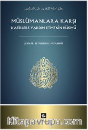 Müslümanlara Karşı Kafirlere Yardım Etmenin Hükmü