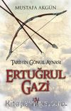 Ertuğrul Gazi & Tarihin Gönül Aynası