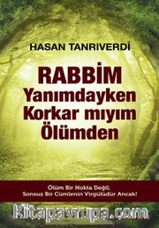 Rabbim Yanımdayken Korkar mıyım Ölümden