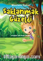 Saklanmak Güzeldi <br /> Çocuklar İçin Oyun Öyküleri