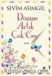 Dönme Artık Çok Geç