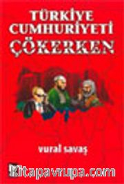 Türkiye Cumhuriyeti Çökerken