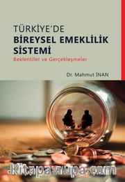 Türkiye'de Bireysel Emeklilik Sistemi <br /> Beklentiler ve Gerçekleşmeler