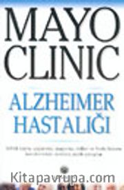 Mayo Clinic Alzheimer Hastalığı, Bellek Kaybı, Yaşlanma, Araştırma, Tedavi ve Hasta Bakımı Konularındaki Soruların Cevapları