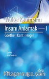 İnsanı Anlamak 1 / Goethe, Kant, Hegel
