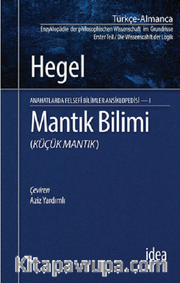 Mantık Bilimi (Küçük Mantık) / Anahatlarda Felsefi Bilimler Ansiklopedisi 1