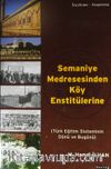 Semaniye Medresesinden Köy Enstitülerine & Türk Eğitim Sisteminin Dünü ve Bugünü