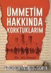 Ümmetim Hakkında Korktuklarım